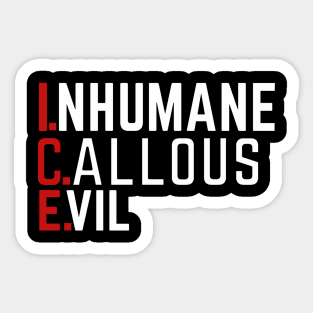 Abolish ICE: Inhumane Callous Evil Sticker